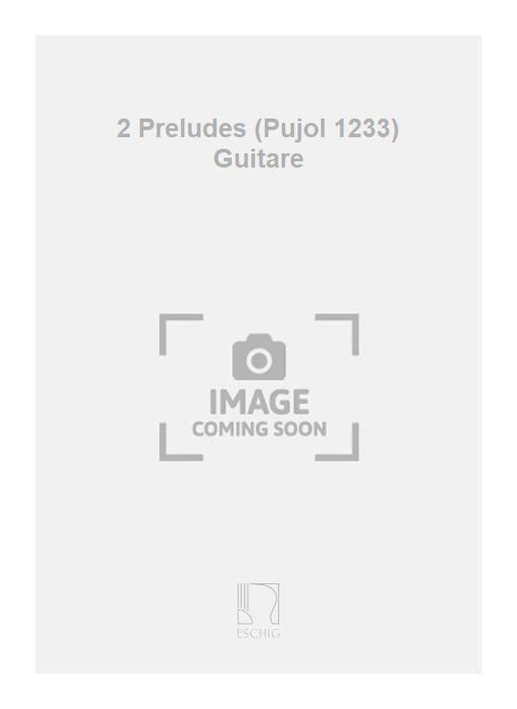 2 Preludes (Pujol 1233) Guitare